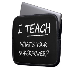 I Teach What Is Your Superpower? Laptop Sleeve