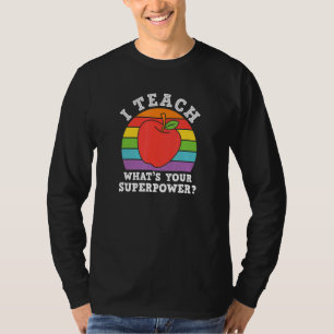 I Teach Whats Your Super Power T-Shirt