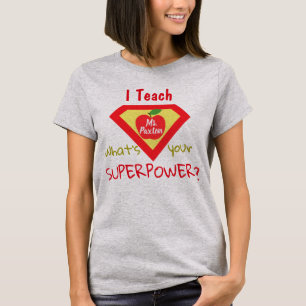 I Teach What's Your Superpower Personalised Shirt
