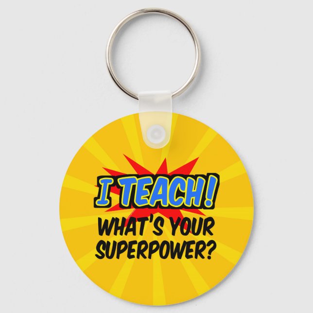 I Teach What's Your Superpower Superhero Teacher Key Ring (Front)
