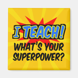 I Teach What's Your Superpower Superhero Teacher Magnet