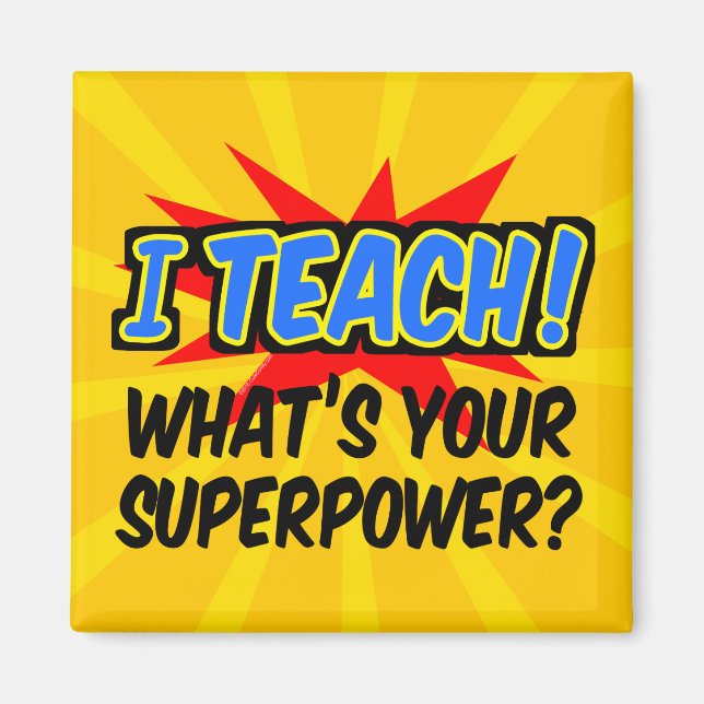 I Teach What's Your Superpower Superhero Teacher Magnet (Front)