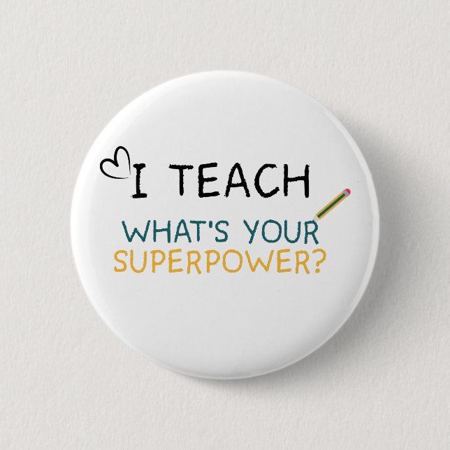 I teach what's your superpower teacher 6 cm round badge (Front)