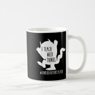 I Teach Wild Things Kindergarten Teacher  Coffee Mug