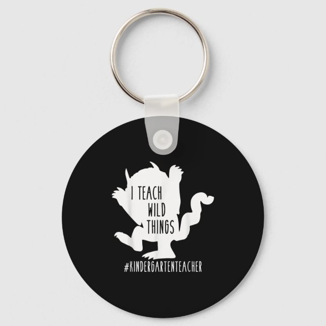 I Teach Wild Things Kindergarten Teacher  Key Ring (Front)