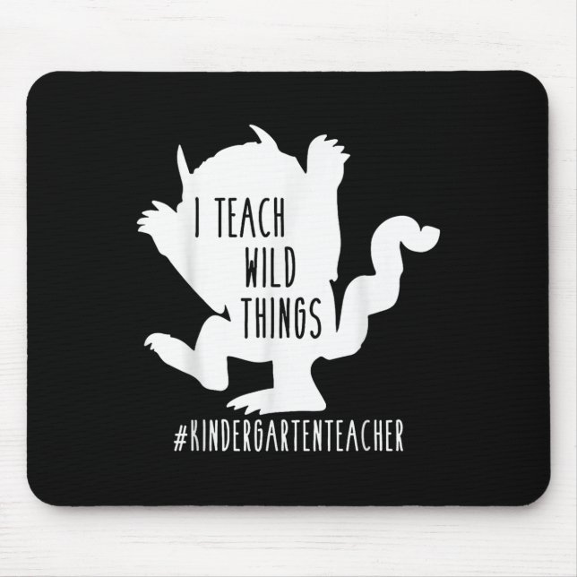 I Teach Wild Things Kindergarten Teacher  Mouse Pad (Front)