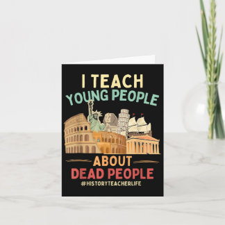 I Teach Young People About Dead People History Tea Card