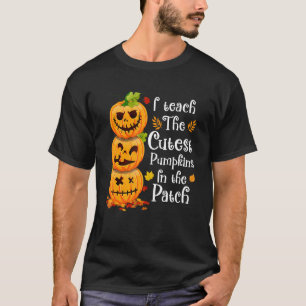 I Teacher The Cutest Pumpkins In The Patch Teacher T-Shirt