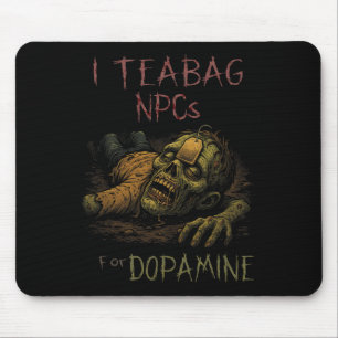 I Teag Npcs For Dopamine - Funny Zombie Gamer Hall Mouse Pad