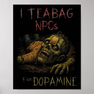 I Teag Npcs For Dopamine - Funny Zombie Gamer Hall Poster