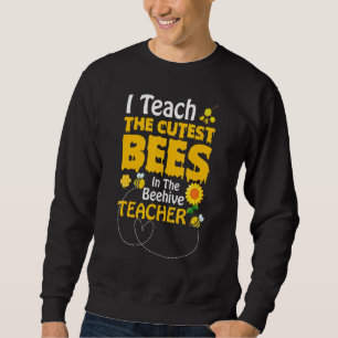 I Tech The Cutest Bees In The Beehive Cute Bee Sweatshirt