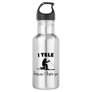 I Tele Because I Hate You 532 Ml Water Bottle