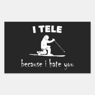 I Tele Because I Hate You Rectangular Sticker