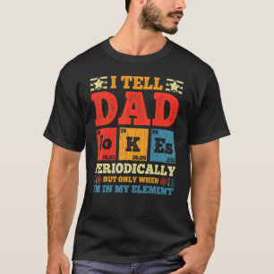 I Tell Dad Jokes Periodically But Only Man Fathers T-Shirt
