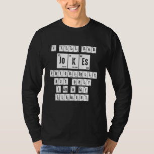 I Tell Dad Jokes Periodically But Only When Im My T-Shirt