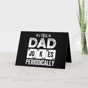 I Tell Dad Jokes Periodically Card