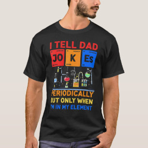 I Tell Dad Jokes Periodically Chemistry Teacher Fa T-Shirt