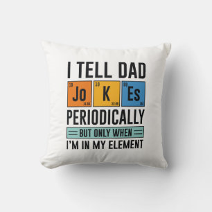 I Tell Dad Jokes Periodically Cushion