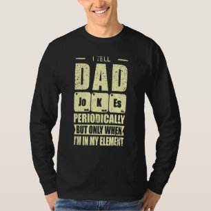 I Tell Dad Jokes Periodically - Daddy Father Scien T-Shirt