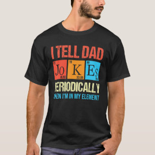 I Tell Dad Jokes Periodically Element Vintage Fath T-Shirt