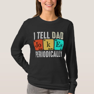 I Tell Dad Jokes Periodically Elements Father's D T-Shirt