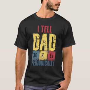 I Tell Dad Jokes Periodically Fathers Day 1 T-Shirt
