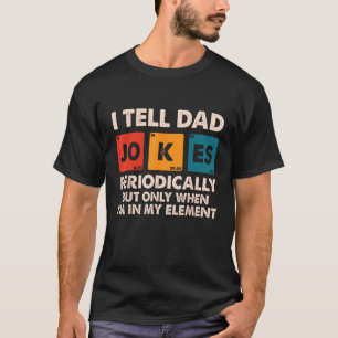 I Tell Dad Jokes Periodically Fathers Day Dad for T-Shirt