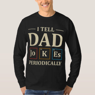 I Tell Dad Jokes Periodically Funny Chemistry Dad  T-Shirt