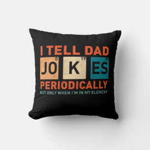 I Tell Dad Jokes Periodically Funny Fathers  Cushion