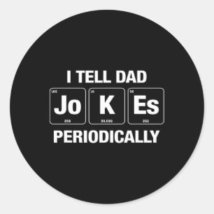 I Tell Dad Jokes Periodically Funny Fathers Day Re Classic Round Sticker
