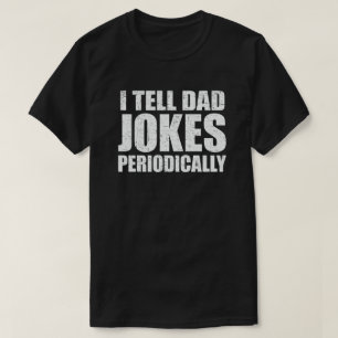 I Tell Dad Jokes Periodically Funny Fathers Day T-Shirt