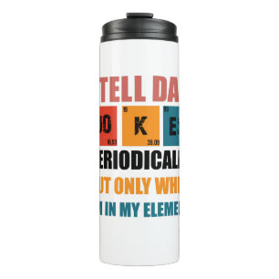 I Tell Dad Jokes Periodically Funny Fathers Day Thermal Tumbler