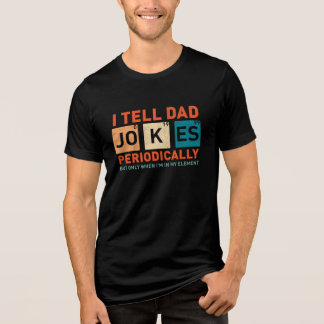 I Tell Dad Jokes Periodically Funny Fathers  Tri-Blend Shirt