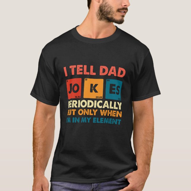 I Tell Dad Jokes Periodically | Funny Geeky Pun T-Shirt (Front)
