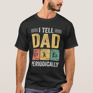 I Tell Dad Jokes Periodically Funny Saying T-Shirt