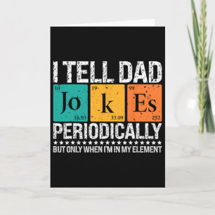 I Tell Dad Jokes Periodically Funny Science Father Card