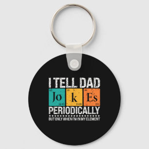 I Tell Dad Jokes Periodically Funny Science Father Key Ring