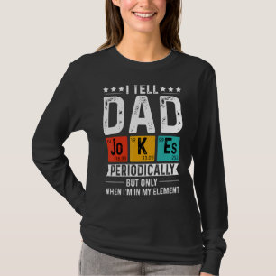 I Tell Dad Jokes Periodically Only In My Element V T-Shirt