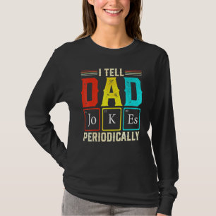 I Tell Dad Jokes Periodically Science Chemistry Te T-Shirt