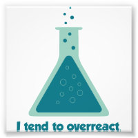 I Tend To Overreact Chemistry Science Beaker