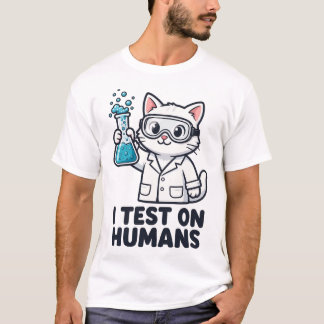 I Test On Humans Funny Scientist Shirt
