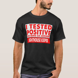 I Tested Positive For Being an Awesome Lighthouse  T-Shirt