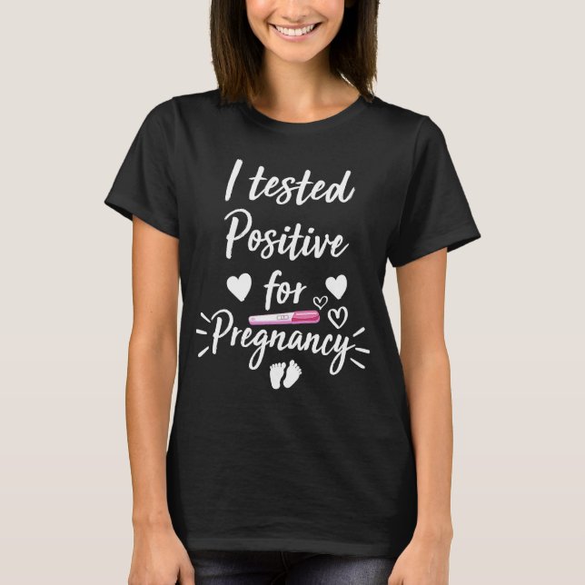 I Tested Positive For Pregnancy Announcement To Be T-Shirt (Front)