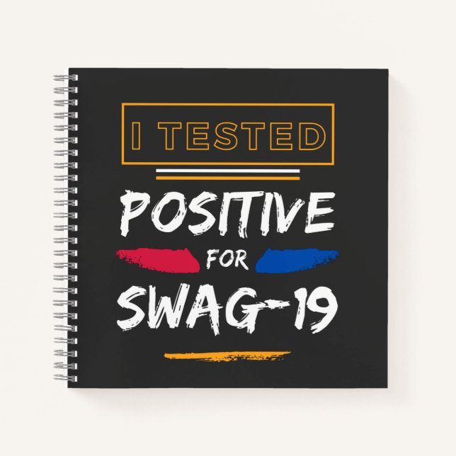 I Tested Positive For Swag-19 Funny Saying  Notebook (Front)