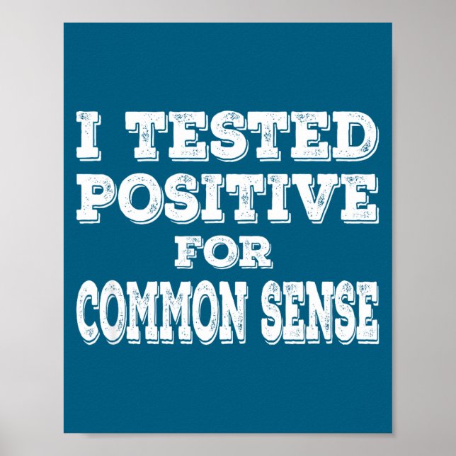 I Tested Sitive For Common Sense Funny Quote Sayin Poster (Front)
