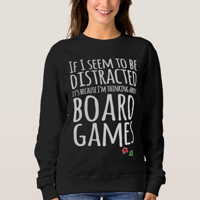 I think about board games sweatshirt (Front)