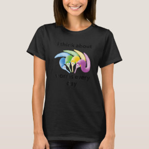 I Think About Worms Every Single Day Quote T-Shirt