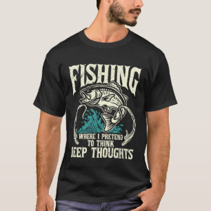 I Think Deep Thoughts Fishing Angler Fisherman Fis T-Shirt