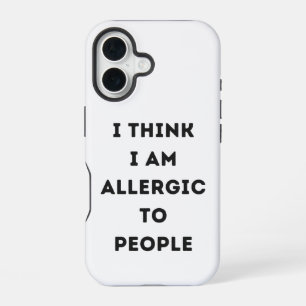 I think i am allergic to people sarcastic iPhone 16 case