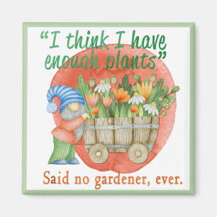 I Think I Have Enough Plants Magnet
